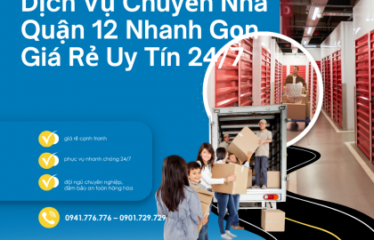 Dịch Vụ Chuyển Nhà Quận 12 Nhanh Gọn Giá Rẻ – Uy Tín 24/7